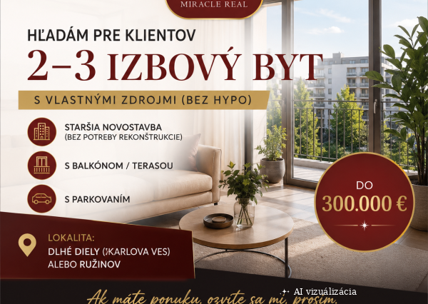Hľadám byt pre konkrétnych klientov s vlastnými zdrojmi (bez hypotéky)